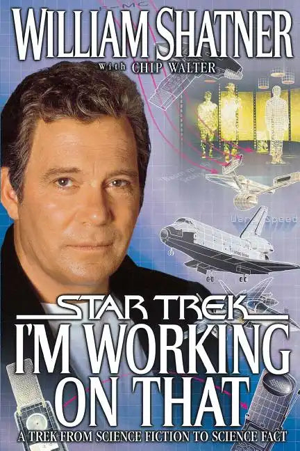 I'm Working on That: A Trek from Science Fiction to Science Fact - Paperback