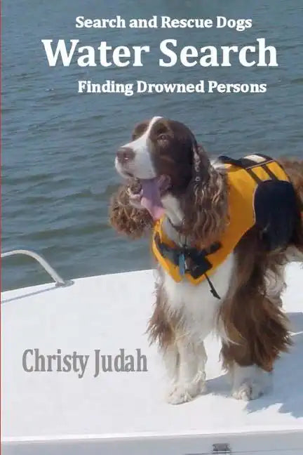 Water Search: Search and Rescue Dogs Finding Drowned Persons - Paperback
