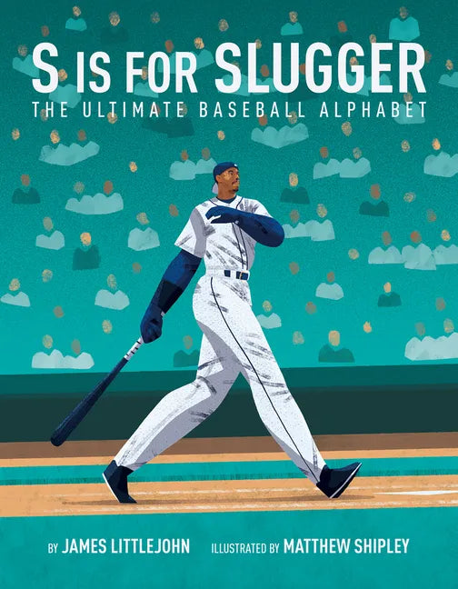 S Is for Slugger: The Ultimate Baseball Alphabet Volume 3 - Hardcover