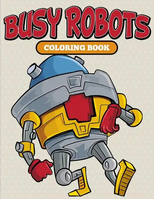 Busy Robots Coloring Book - Paperback