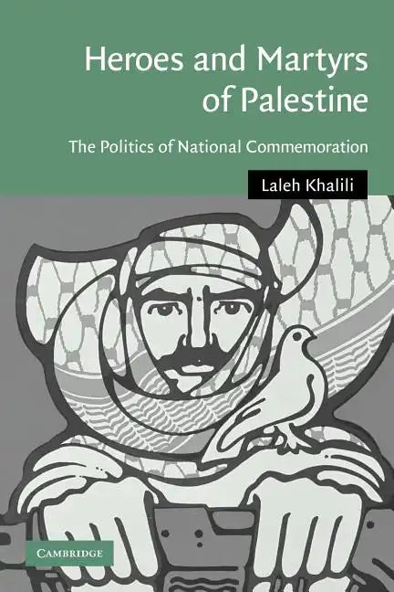 Heroes and Martyrs of Palestine: The Politics of National Commemoration - Paperback