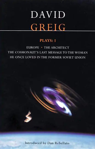 Greig Plays:1: Europe; The Architect; The Cosmonaut's Last Message... - Paperback