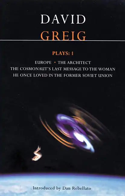 Greig Plays:1: Europe; The Architect; The Cosmonaut's Last Message... - Paperback