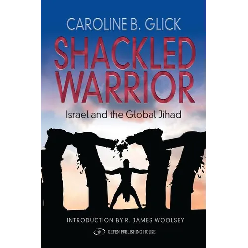 Shackled Warrior: Israel and the Global Jihad - Paperback