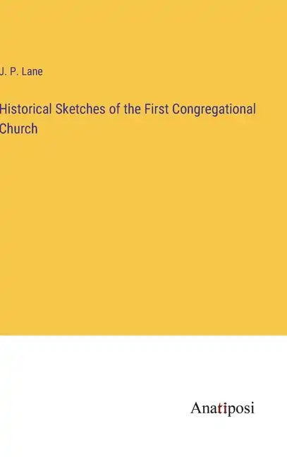 Historical Sketches of the First Congregational Church - Hardcover