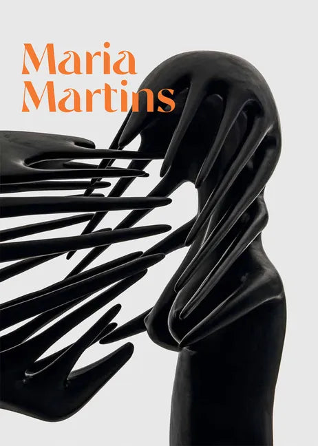 Maria Martins: Tropical Fictions - Hardcover