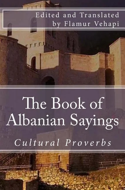 The Book of Albanian Sayings: Cultural Proverbs - Paperback