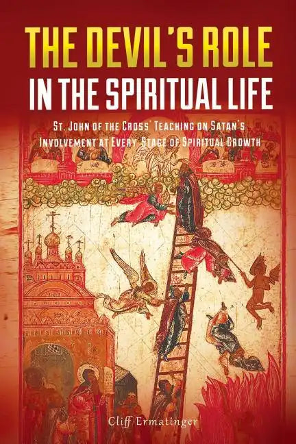 The Devil's Role in the Spiritual Life: St. John of the Cross' Teaching on Satan's Involvement in Every Stage of Spiritual Growth - Paperback
