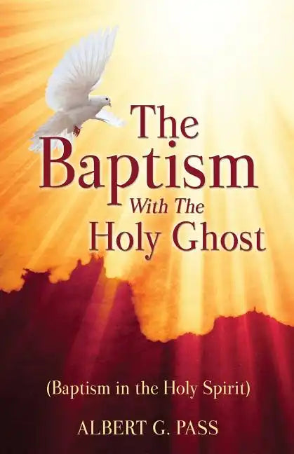 The Baptism with the Holy Ghost (Baptism in the Holy Spirit) - Paperback