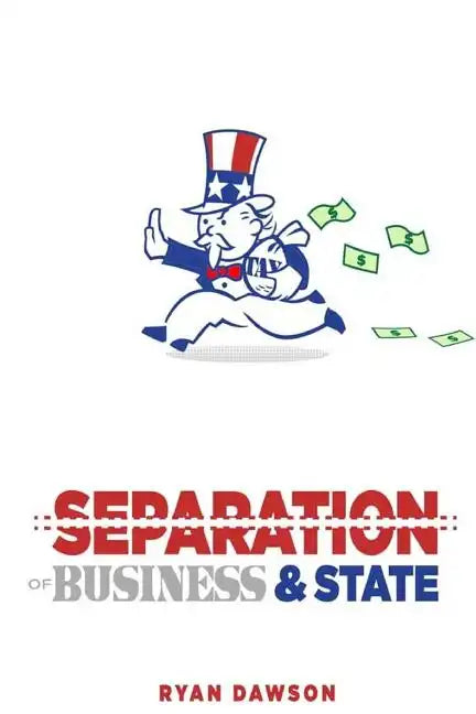 The Separation of Business and State - Paperback