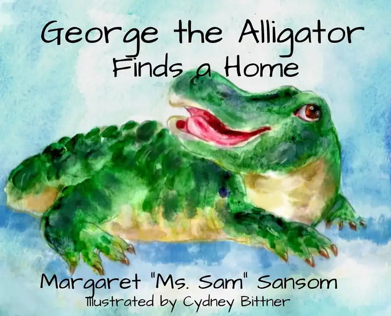 George the Alligator Finds a Home - Hardcover