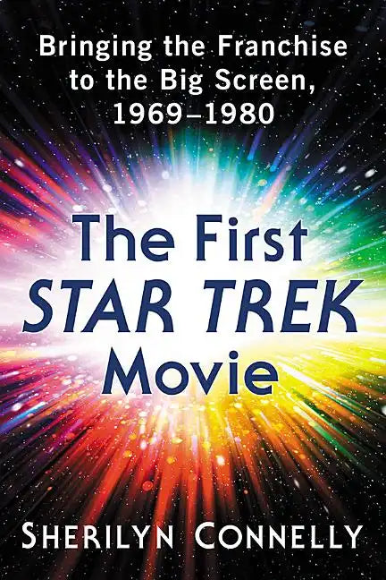 The First Star Trek Movie: Bringing the Franchise to the Big Screen, 1969-1980 - Paperback