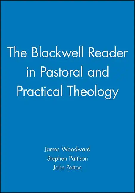 The Blackwell Reader in Pastoral and Practical Theology - Paperback