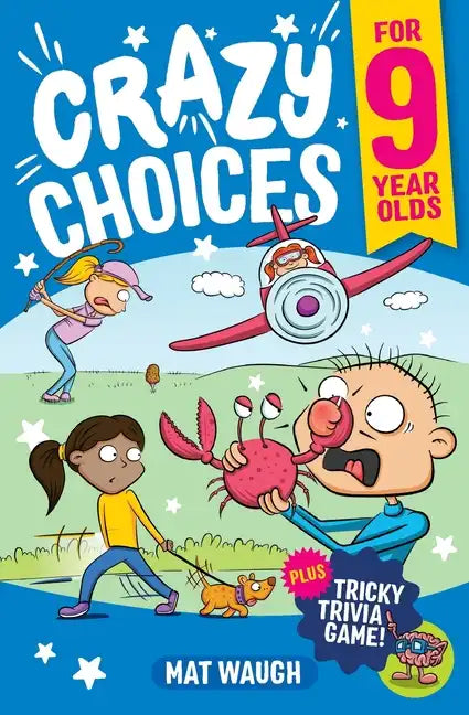 Crazy Choices for 9 Year Olds: Mad decisions and tricky trivia in a book you can play! - Paperback