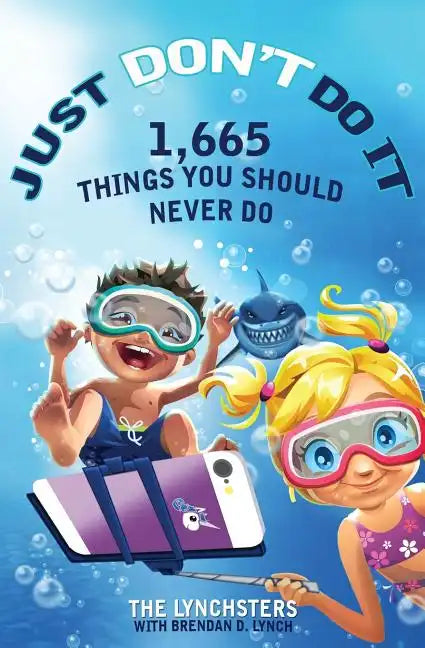 Just Don't Do It: 1,665 Things You Should Never Do - Paperback