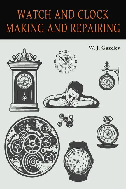 Watch and Clock Making and Repairing - Paperback