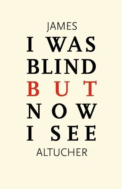 I Was Blind But Now I See: Time to Be Happy - Paperback