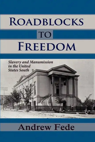 Roadblocks to Freedom: Slavery and Manumission in the United States South - Paperback