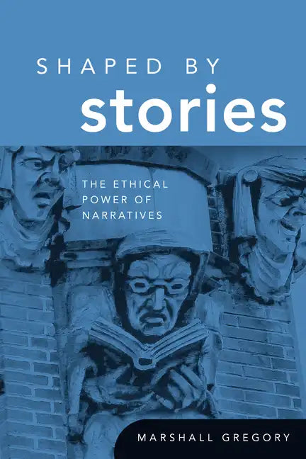 Shaped by Stories: The Ethical Power of Narratives - Paperback