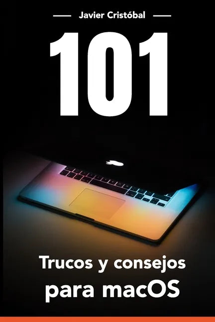 101 Trucos para macOS(R): Ahorra tiempo y trabaja más rápido con tu equipo - Paperback