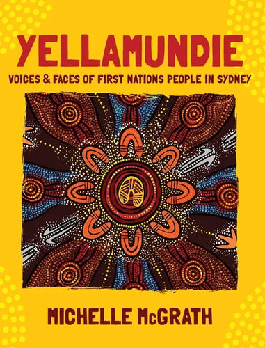 Yellamundie: Voices and faces of First Nations People in Sydney - Hardcover