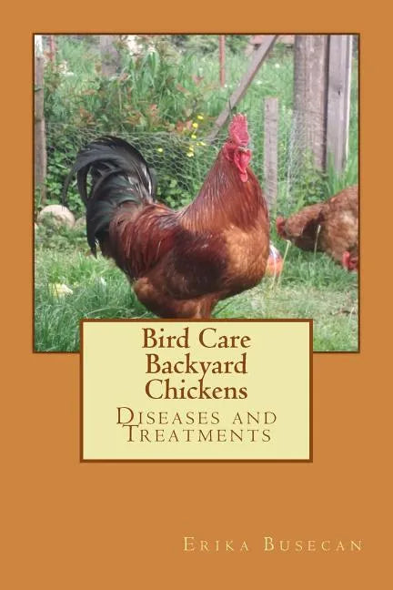 Bird Care: Backyard Chickens: Diseases and Treatments - Paperback