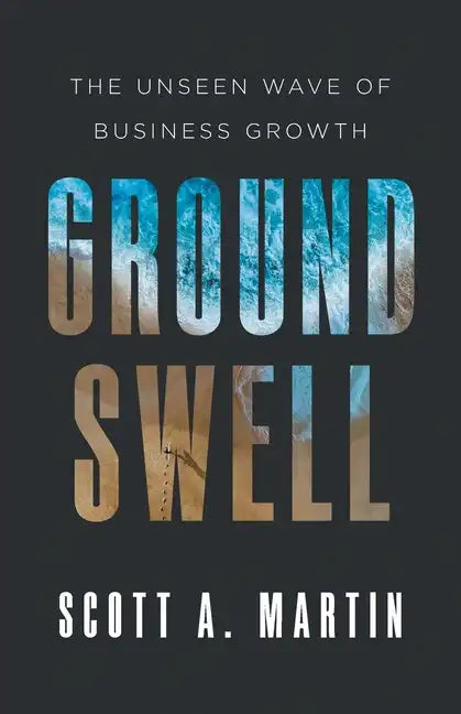 Groundswell: The Unseen Wave of Business Growth - Paperback