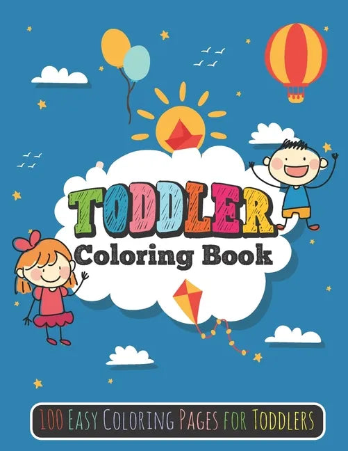 Toddler Coloring Book: 100 Easy Coloring Pages for Toddlers - Paperback