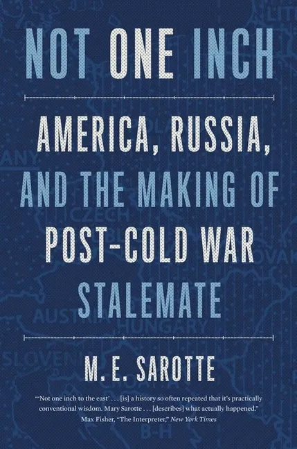 Not One Inch: America, Russia, and the Making of Post-Cold War Stalemate - Paperback