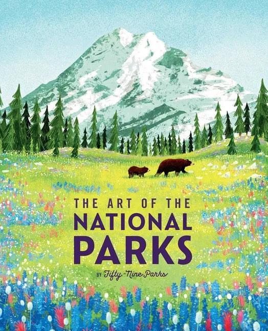 The Art of the National Parks (Fifty-Nine Parks): (National Parks Art Books, Books for Nature Lovers, National Parks Posters, the Art of the National - Hardcover