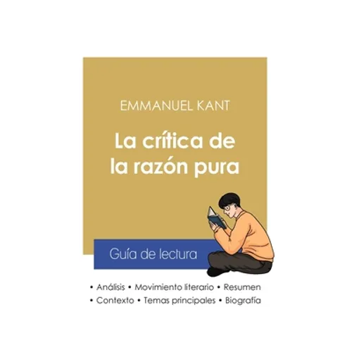 Guía de lectura La crítica de la razón pura de Emmanuel Kant (análisis literario de referencia y resumen completo) - Paperback