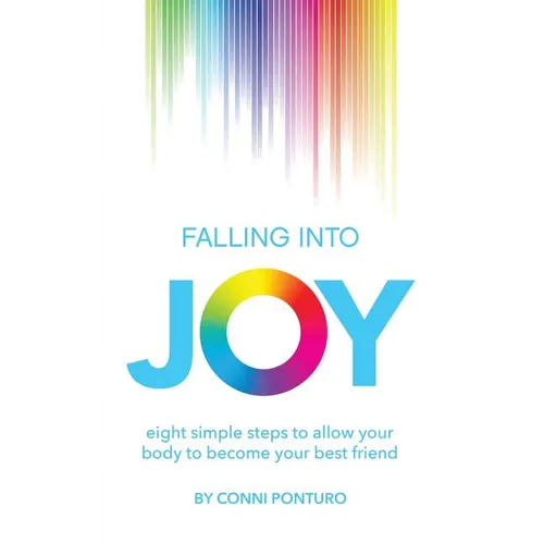 Falling into Joy: eight simple steps to allow your body to become your best friend - Paperback