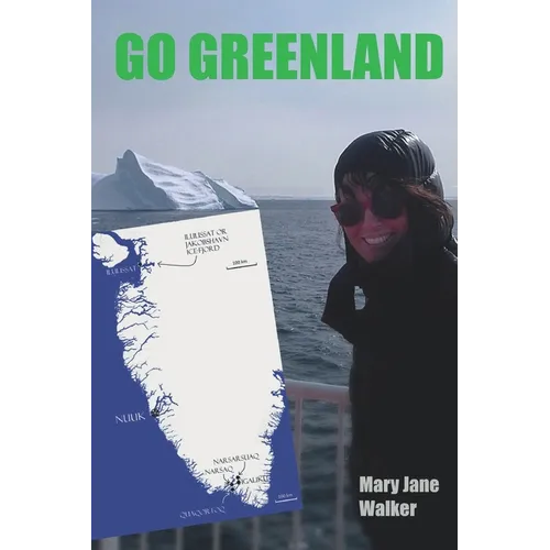 Go Greenland: Adventures on a Global Warming Frontline - Paperback