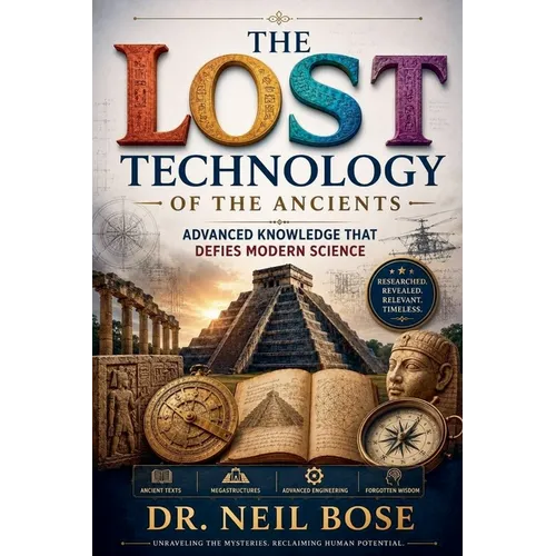 The Lost Technology of The Ancients: Advanced Knowledge That Defies Modern Science - Paperback