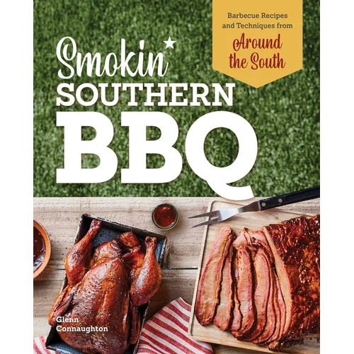 Smokin' Southern BBQ: Barbecue Recipes and Techniques from Around the South - Paperback