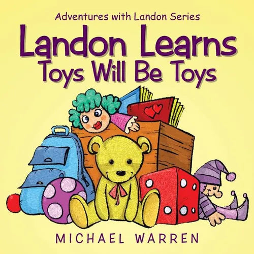 Landon Learns Toys Will Be Toys: Adventures with Landon Series - Paperback