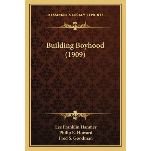 Building Boyhood (1909) - Paperback