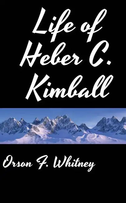 Life of Heber C. Kimball - Paperback
