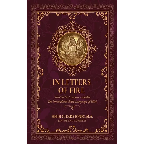 In Letters of Fire: Tried in No Common Crucible The Shenandoah Valley Campaign of 1864 - Hardcover