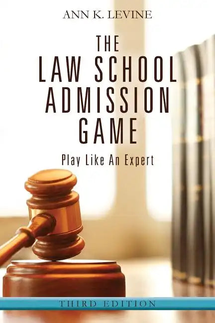 The Law School Admission Game: Play Like An Expert, Third Edition - Paperback