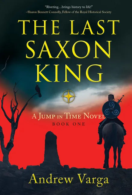 The Last Saxon King: A Jump in Time Novel, Book One - Hardcover