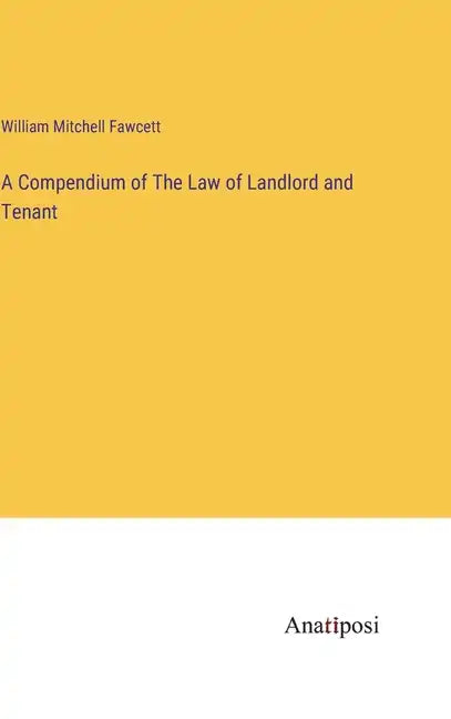 A Compendium of The Law of Landlord and Tenant - Hardcover