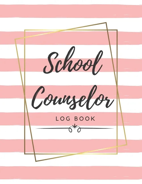 School Counselor Log Book: Simple counselling Student Daily Record Keeper & Workbook (School Counselor Appreciation Gifts for Women). - Paperback