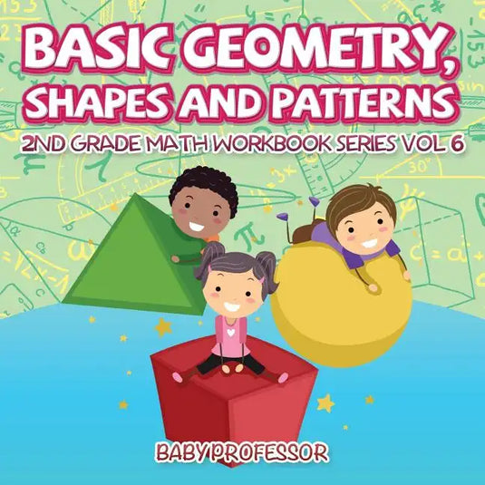Basic Geometry, Shapes and Patterns 2nd Grade Math Workbook Series Vol 6 - Paperback