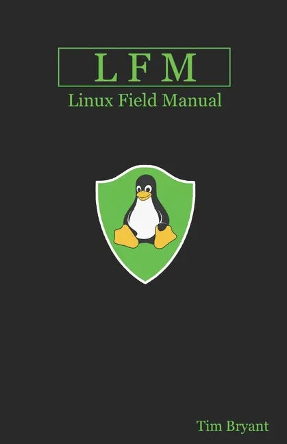 Lfm: Linux Field Manual - Paperback