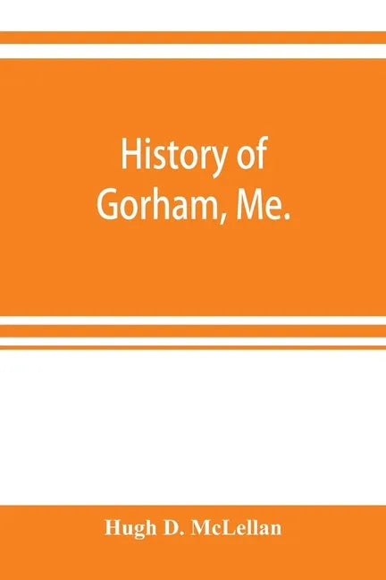 History of Gorham, Me. - Paperback