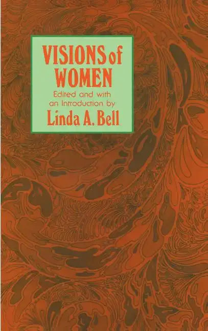 Visions of Women: Being a Fascinating Anthology with Analysis of Philosophers' Views of Women from Ancient to Modern Times - Hardcover