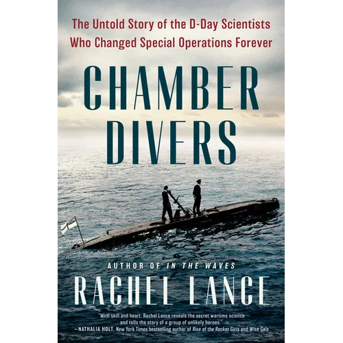 Chamber Divers: The Untold Story of the D-Day Scientists Who Changed Special Operations Forever - Hardcover