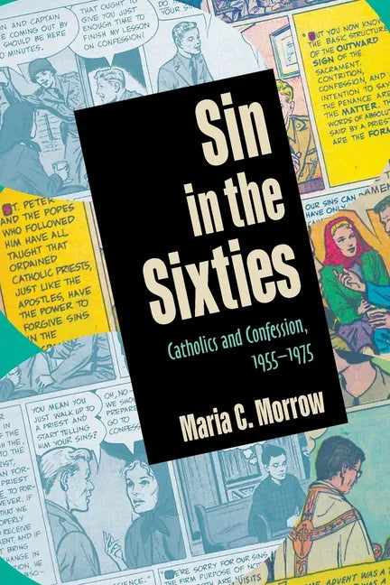 Sin in the Sixties: Catholics and Confession, 1955-1975 - Paperback
