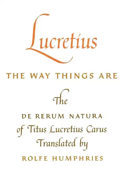 Lucretius: The Way Things Are: The de Rerum Natura of Titus Lucretius Carus - Paperback
